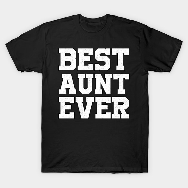 BEST AUNT EVER gift ideas for family T-Shirt by bestsellingshirts